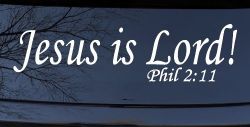 Jesus Is Lord Philippians 2:11 Christian Car or Truck Window Decal Sticker