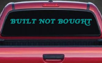 Built Not Bought Off Road Car or Truck Window Decal Sticker (Turquoise)