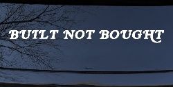Built Not Bought Off Road Car or Truck Window Decal Sticker