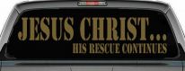 Jesus Christ His Rescue Continues Christian Car or Truck Window Decal Sticker (Gold)