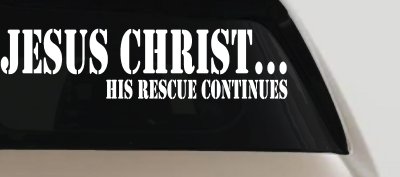 Jesus Christ His Rescue Continues Christian Car or Truck Window Vinyl Decal Sticker