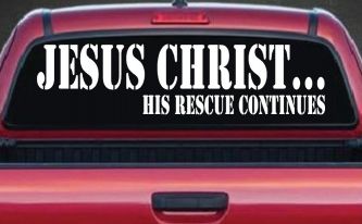 Jesus Christ His Rescue Continues Christian Car or Truck Window Decal Sticker