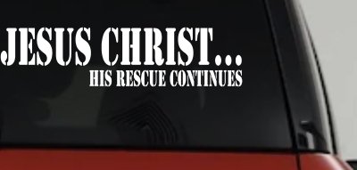 Jesus Christ His Rescue Continues Christian Car or Truck Window Vinyl Decal Sticker