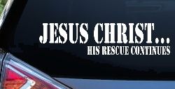Jesus Christ His Rescue Continues Christian Car or Truck Window Decal Sticker