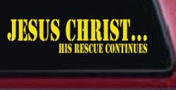 Jesus Christ His Rescue Continues Christian Car or Truck Window Vinyl Decal Sticker (Yellow)