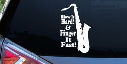 Blow Hard Finger Fast Funny Band Saxophone Music Car or Truck Window Decal Sticker