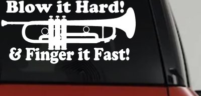 Blow Hard Finger Fast Funny Band Trumpet Music Car or Truck Window Vinyl Decal Sticker