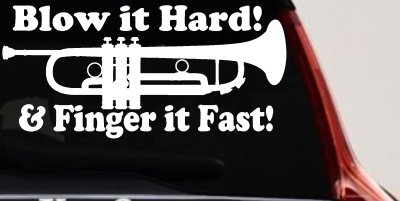 Blow Hard Finger Fast Funny Band Trumpet Music Car or Truck Window Vinyl Decal Sticker