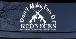 Funny Dont make fun Rednecks Zombies Country Car or Truck Window Decal Sticker