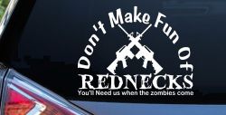 Funny Dont make fun Rednecks Zombies Country Car or Truck Window Decal Sticker