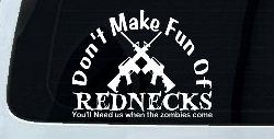 Funny Dont make fun Rednecks Zombies Country Car or Truck Window Decal Sticker