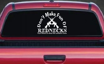 Funny Dont make fun Rednecks Zombies Country Car or Truck Window Decal Sticker