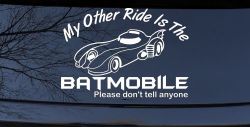 Funny My Other Ride is the Batmobile Sci Fi Car or Truck Window Decal Sticker
