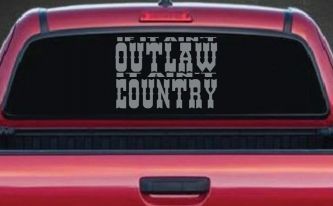 If It Ain't Outlaw It Ain't Country Car or Truck Window Decal Sticker (Telegrey)