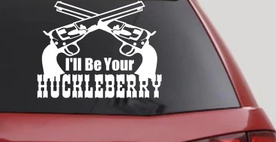 I'll Be Your Huckleberry Crossed Pistols Guns Car or Truck Window Vinyl Decal Sticker