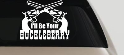 I'll Be Your Huckleberry Crossed Pistols Guns Car or Truck Window Vinyl Decal Sticker