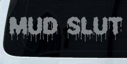 Mud Slut  Off Road Car or Truck Window Decal Sticker (Telegrey)