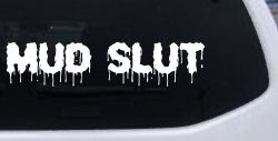 Mud Slut  Off Road Car or Truck Window Decal Sticker