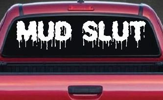 Mud Slut  Off Road Car or Truck Window Decal Sticker