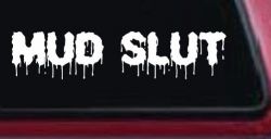 Mud Slut  Off Road Car or Truck Window Decal Sticker