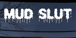 Mud Slut  Off Road Car or Truck Window Decal Sticker