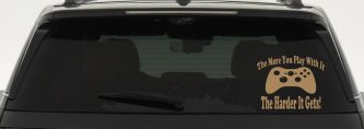 The More You Play With It XBox Video Games Funny Car or Truck Window Decal Sticker (Light Brown)