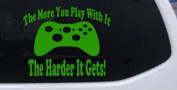 The More You Play With It XBox Video Games Funny Car or Truck Window Vinyl Decal Sticker (Lime)
