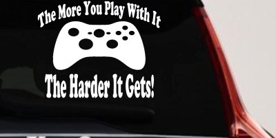The More You Play With It XBox Video Games Funny Car or Truck Window Vinyl Decal Sticker