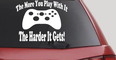 The More You Play With It XBox Video Games Funny Car or Truck Window Vinyl Decal Sticker