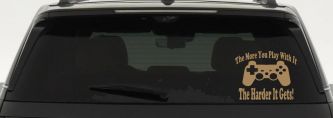 The More You Play With It Playstation Video Games Funny Car or Truck Window Decal Sticker (Light Brown)