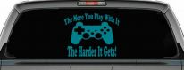 The More You Play With It Playstation Video Games Funny Car or Truck Window Decal Sticker (Turquoise Blue)