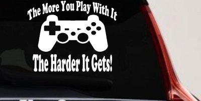 The More You Play With It Playstation Video Games Funny Car or Truck Window Vinyl Decal Sticker