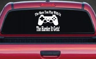 The More You Play With It Playstation Video Games Funny Car or Truck Window Decal Sticker