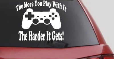 The More You Play With It Playstation Video Games Funny Car or Truck Window Vinyl Decal Sticker
