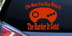 The More You Play With It Sega Video Games Funny Car or Truck Window Vinyl Decal Sticker (Orange Red)