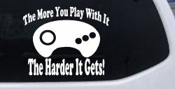 The More You Play With It Sega Video Games Funny Car or Truck Window Decal Sticker
