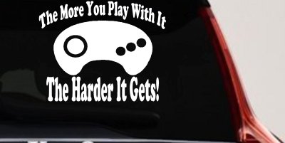 The More You Play With It Sega Video Games Funny Car or Truck Window Vinyl Decal Sticker