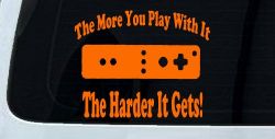 The More You Play With It Wii Video Games Funny Car or Truck Window Decal Sticker (Orange)