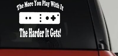The More You Play With It Wii Video Games Funny Car or Truck Window Vinyl Decal Sticker