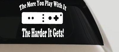 The More You Play With It Wii Video Games Funny Car or Truck Window Vinyl Decal Sticker