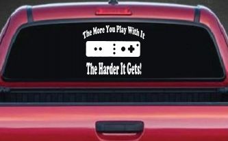 The More You Play With It Wii Video Games Funny Car or Truck Window Decal Sticker