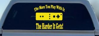 The More You Play With It Wii Video Games Funny Car or Truck Window Decal Sticker (Yellow)