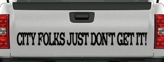 City Folks Just Dont Get It Country Car or Truck Window Decal Sticker (Matte Black)