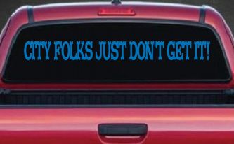City Folks Just Dont Get It Country Car or Truck Window Decal Sticker (Sky Blue)