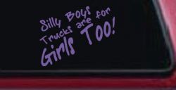 Silly Boys Truck Are For Girls Too Off Road Car or Truck Window Decal Sticker (Purple)