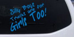 Silly Boys Truck Are For Girls Too Off Road Car or Truck Window Vinyl Decal Sticker (Sky Blue)