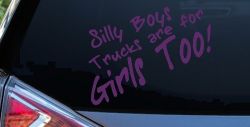 Silly Boys Truck Are For Girls Too Off Road Car or Truck Window Vinyl Decal Sticker (Violet)