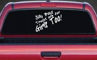 Silly Boys Truck Are For Girls Too Off Road Car or Truck Window Decal Sticker