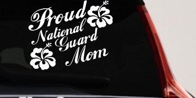 Proud National Guard Mom Hibiscus Flowers Military Car or Truck Window Vinyl Decal Sticker