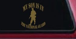 My Son Is In The National Guard Military Car or Truck Window Vinyl Decal Sticker (Gold)